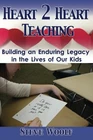 Heart 2 Teaching: Building An Enduring Legacy The Lives Of Our Kids Good. Price: $7.85.