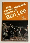 Rare The Turkey Hunting World Of Ben Lee 1983 1ST Edition Box Call Book. Price: $249.99.