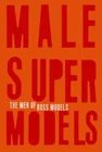 Male Super Models: The Men Of Boss By George Wayne Like. Price: $12.30.