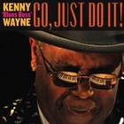 Go,just Do It By Kenny Blues Boss Wayne (cd, 2020) Brand. Price: $5.00.